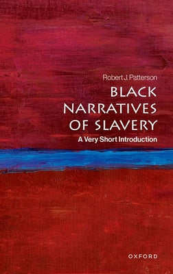 Cover Image for Black Narratives of Slavery: A Very Short Introduction -- Robert J. Patterson, Paperback