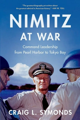 Cover Image for Nimitz at War: Command Leadership from Pearl Harbor to Tokyo Bay -- Craig L. Symonds, Paperback