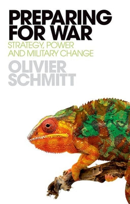 Cover Image for Preparing for War: Strategy, Power and Military Change -- Olivier Schmitt, Hardcover
