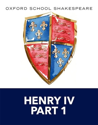 Cover Image for Henry IV Part 1: Oxford School Shakespeare -- William Shakespeare, Paperback