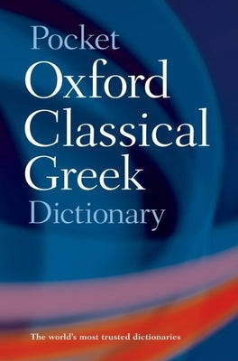 Cover Image for Pocket Oxford Classical Greek Dictionary -- James Morwood, Paperback