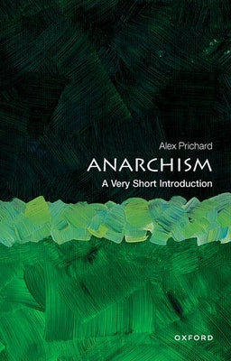 Cover Image for Anarchism: A Very Short Introduction -- Alex Prichard, Paperback
