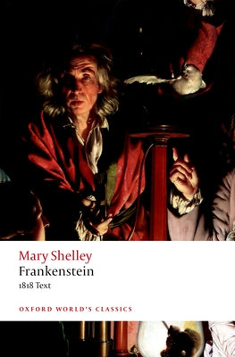 Frankenstein: Or `The Modern Prometheus': The 1818 Text -- Mary Wollstonecraft Shelley, Paperback