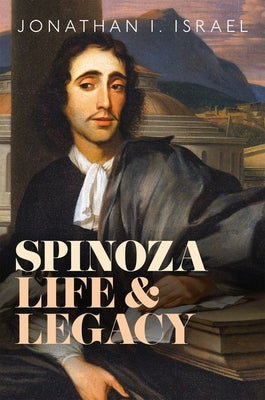 Cover Image for Spinoza, Life and Legacy -- Jonathan I. Israel, Hardcover