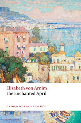 Cover Image for The Enchanted April -- Elizabeth Von Arnim, Paperback