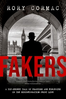 Cover Image for Fakers: A Top-Secret Tale of Phantoms and Forgeries on the Disinformation Front Line -- Rory Cormac, Hardcover