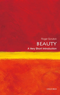 Cover Image for Beauty: A Very Short Introduction -- Roger Scruton, Paperback