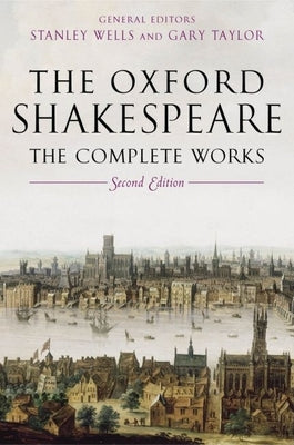 Cover Image for The Oxford Shakespeare: The Complete Works -- William Shakespeare, Hardcover