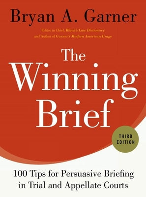Cover Image for The Winning Brief: 100 Tips for Persuasive Briefing in Trial and Appellate Courts -- Bryan A. Garner, Hardcover