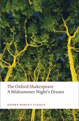 Cover Image for A Midsummer Night's Dream: The Oxford Shakespearea Midsummer Night's Dream -- William Shakespeare, Paperback