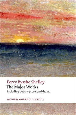 Cover Image for The Major Works -- Percy Bysshe Shelley, Paperback