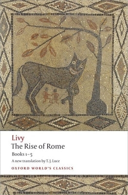 Cover Image for The Rise of Rome: Books One to Five -- Livy, Paperback