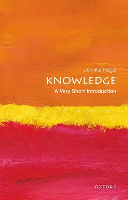 Cover Image for Knowledge: A Very Short Introduction -- Jennifer Nagel, Paperback