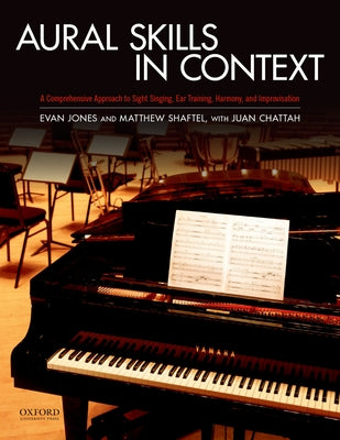 Cover Image for Aural Skills in Context: A Comprehensive Approach to Sight Singing, Ear Training, Keyboard Harmony, and Improvisation -- Evan Jones, Spiral