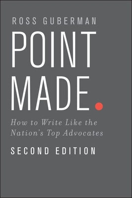 Cover Image for Point Made: How to Write Like the Nation's Top Advocates -- Ross Guberman, Paperback