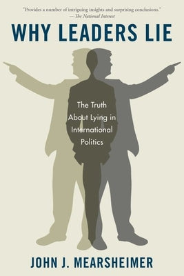 Cover Image for Why Leaders Lie: The Truth about Lying in International Politics -- John J. Mearsheimer, Paperback