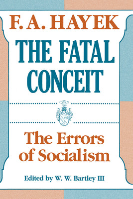 Cover Image for The Fatal Conceit: The Errors of Socialism Volume 1 -- F. a. Hayek, Paperback