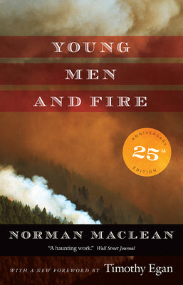 Cover Image for Young Men and Fire: Twenty-Fifth Anniversary Edition -- Norman MacLean, Paperback