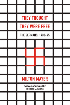 Cover Image for They Thought They Were Free: The Germans, 1933-45 -- Milton Mayer, Paperback