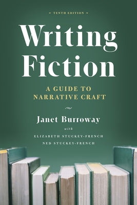 Cover Image for Writing Fiction, Tenth Edition: A Guide to Narrative Craft -- Janet Burroway, Paperback