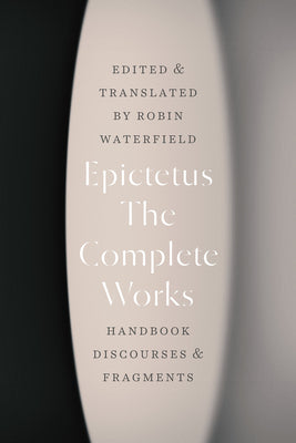 Cover Image for The Complete Works: Handbook, Discourses, and Fragments -- Epictetus, Paperback