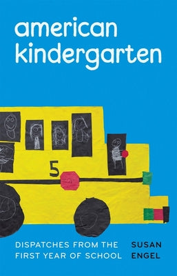 Cover Image for American Kindergarten: Dispatches from the First Year of School -- Susan Engel, Hardcover