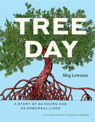 Cover Image for Tree Day: A Story of 24 Hours and 24 Arboreal Lives -- Meg Lowman, Hardcover