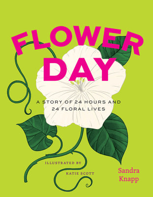 Cover Image for Flower Day: A Story of 24 Hours and 24 Floral Lives -- Sandra Knapp, Hardcover