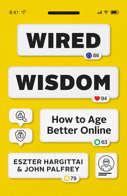 Cover Image for Wired Wisdom: How to Age Better Online -- Eszter Hargittai, Paperback