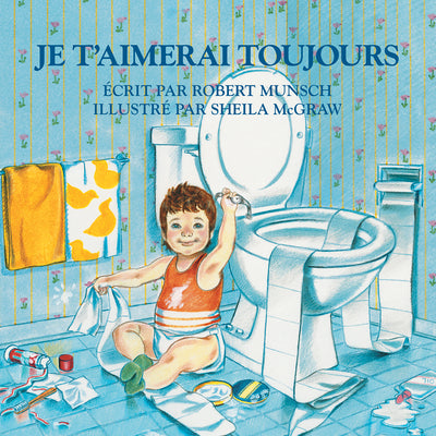 Cover Image for Je t'Aimerai Toujours = Love You Forever -- Robert Munsch, Board Book