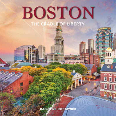 Cover Image for Boston: The Cradle of Liberty -- Jacqueline Hope Raynor, Hardcover