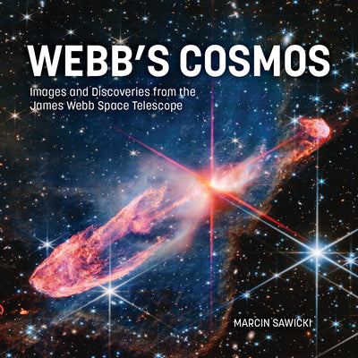 Cover Image for Webb's Cosmos: Images and Discoveries from the James Webb Space Telescope -- Marcin Sawicki, Hardcover
