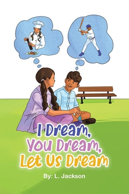 Cover Image for I Dream, You Dream, Let Us Dream! -- L. Jackson, Paperback
