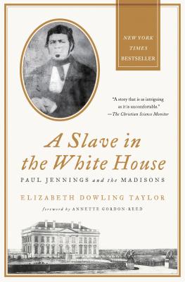 Cover Image for A Slave in the White House: Paul Jennings and the Madisons -- Elizabeth Dowling Taylor, Paperback