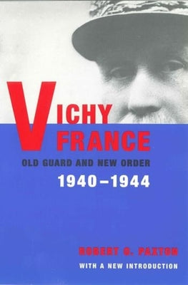 Cover Image for Vichy France: Old Guard and New Order -- Robert Paxton, Paperback