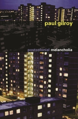 Cover Image for Postcolonial Melancholia -- Paul Gilroy, Paperback