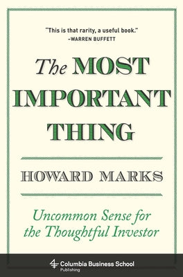 Cover Image for The Most Important Thing: Uncommon Sense for the Thoughtful Investor -- Howard Marks, Hardcover
