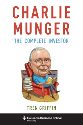Cover Image for Charlie Munger: The Complete Investor -- Tren Griffin, Paperback