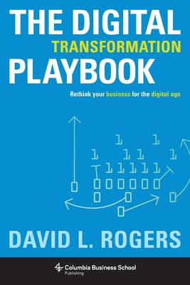 Cover Image for Digital Transformation Playbook: Rethink Your Business for the Digital Age -- David Rogers, Hardcover