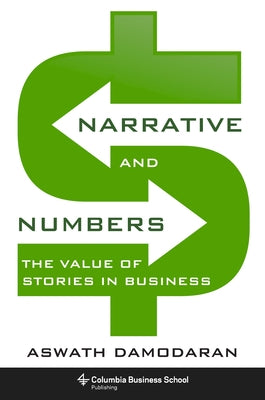Cover Image for Narrative and Numbers: The Value of Stories in Business -- Aswath Damodaran, Hardcover