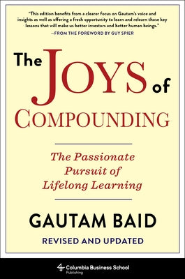Cover Image for The Joys of Compounding: The Passionate Pursuit of Lifelong Learning, Revised and Updated -- Gautam Baid, Hardcover