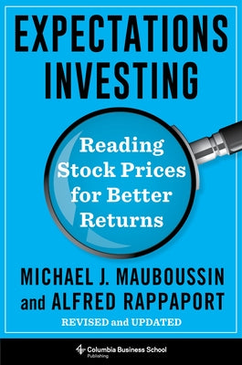 Cover Image for Expectations Investing: Reading Stock Prices for Better Returns, Revised and Updated -- Michael Mauboussin, Hardcover
