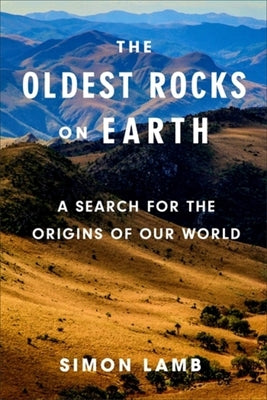 Cover Image for The Oldest Rocks on Earth: A Search for the Origins of Our World -- Simon Lamb, Paperback