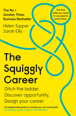 Cover Image for The Squiggly Career: The No.1 Sunday Times Business Bestseller - Ditch the Ladder, Discover Opportunity, Design Your Career -- Helen Tupper, Paperback