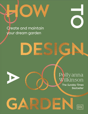 Cover Image for How to Design a Garden: Create and Maintain Your Dream Garden -- Pollyanna Wilkinson, Hardcover