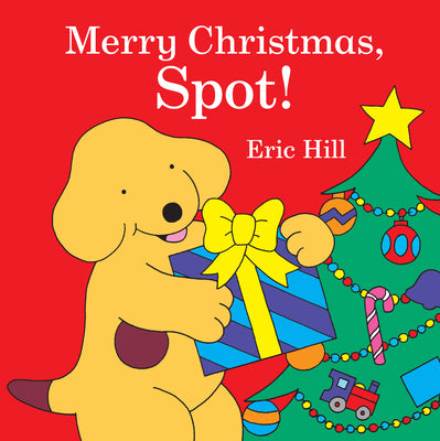Merry Christmas, Spot! -- Eric Hill, Board Books