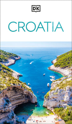 Cover Image for DK Croatia: Must-See Sights. Culture & History. Detailed Maps & Tours. Covers Dubrovnik, Split, Plitvice Lakes, -- Dk Travel, Paperback