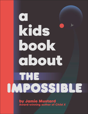 Cover Image for A Kids Book about the Impossible -- Jamie Mustard, Hardcover