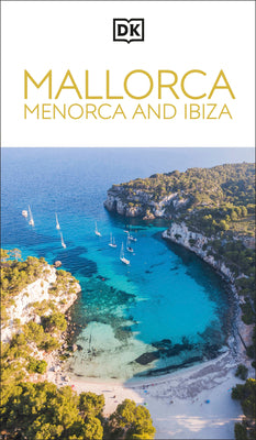 Cover Image for DK Mallorca, Menorca and Ibiza: Must-See Sights. Culture & History. Detailed Maps & Tours. Covers Palma, Ibiza Town & More -- Dk Travel, Paperback