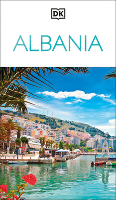 Cover Image for DK Albania: Must-See Sights. Culture & History. Detailed Maps & Tours. Covers the Albanian Riviera, Tirana, Bera -- Dk Travel, Paperback